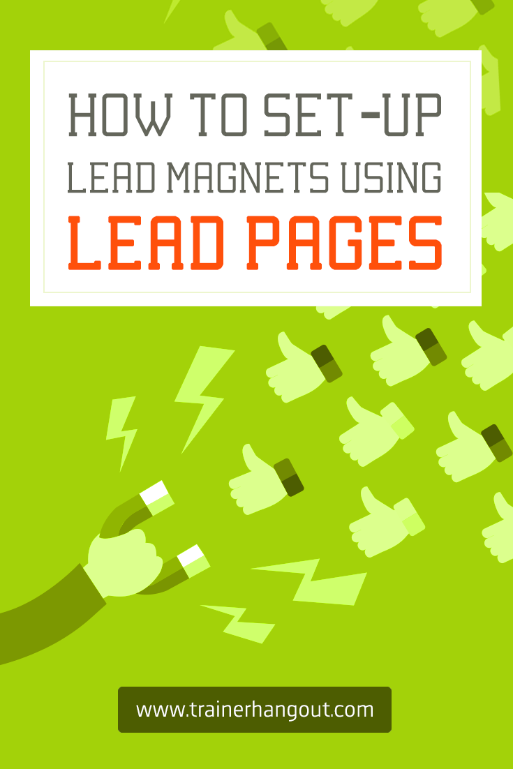 Lead Magnets are one of the most essential elements of any online marketing strategy.In this article you'll learn how to set up Lead Magnets using Leadpages.